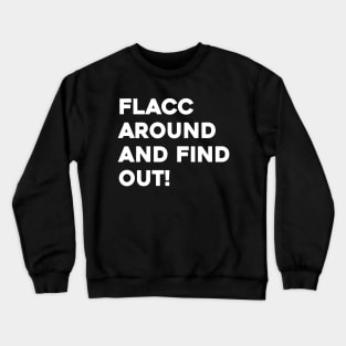 Flacc Around and Find Out Crewneck Sweatshirt